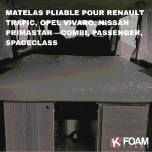 Matelas pliable pour Renault Trafic Opel Vivaro Nissan Primastar Combi Passenger SpaceClass MyVanStore conçu pour van aménagé et camping car afin d’offrir un couchage confortable et optimiser l’aménagement intérieur